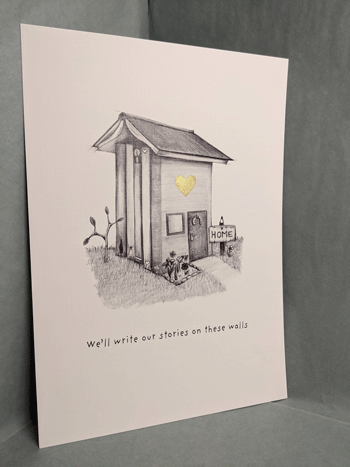 New House "We'll write our stories on these walls" Print